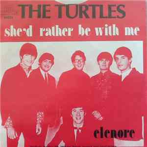 The Turtles - She'd Rather Be With Me / Elenore