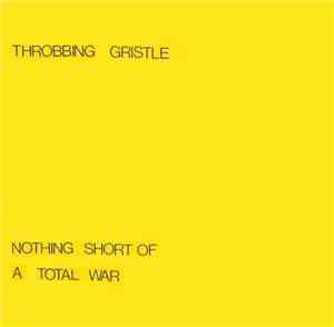 Throbbing Gristle - Nothing Short Of A Total War