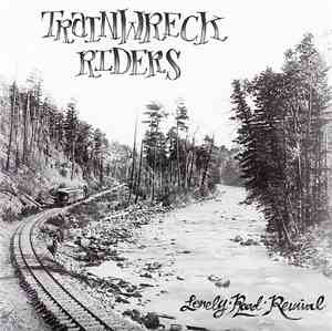 Trainwreck Riders - Lonely Road Revival