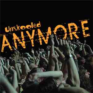 Unskooled - Anymore