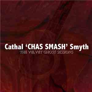 Cathal 'Chas Smash' Smyth - The Velvet Ghost Sessions