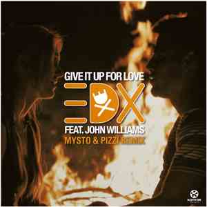 EDX Feat. John Williams  - Give It Up For Love (Mysto & Pizzi Remix)