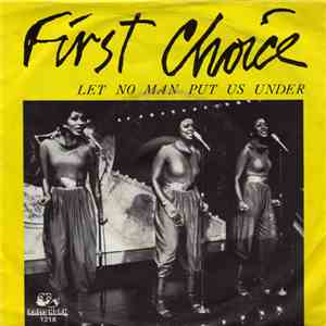 First Choice - Let No Man Put Us Under