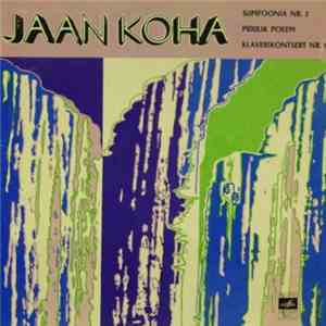 Jaan Koha & Neeme Järvi - Sümfoonia Nr. 2, Pidulik Poeem, Klaverikontsert N ...