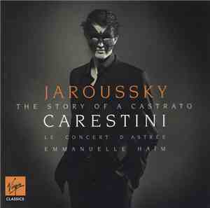 Jaroussky / Le Concert D'Astrée / Emmanuelle Haïm - Carestini - The Story O ...