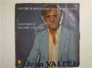 Jean Vallée - Un Vieux Singe Dans Un Coin D'Sa Tete / Amoureux Encore Une F ...