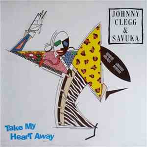 Johnny Clegg & Savuka - Take My Heart Away