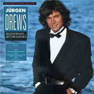 Jürgen Drews - Irgendwann ... Mit Dir Sofort