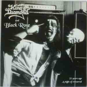 King Diamond  And Black Rose  - 20 Years Ago - A Night Of Rehearsal