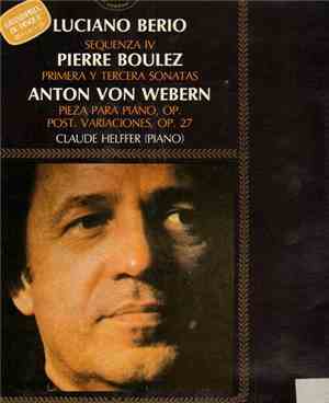 Luciano Berio, Pierre Boulez, Anton Webern - Claude Helffer - Sequenza IV / ...