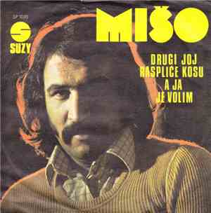Mišo - Drugi Joj Raspliće Kosu A Ja Je Volim