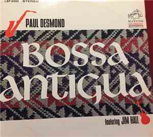 Paul Desmond Featuring Jim Hall - Bossa Antigua