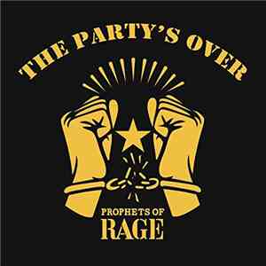 Prophets Of Rage  - The Party's Over