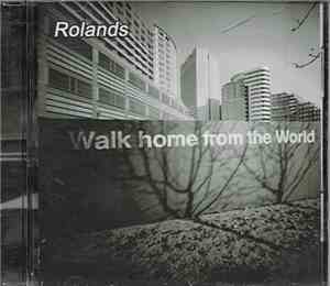 Rolands - Walk Home From The World
