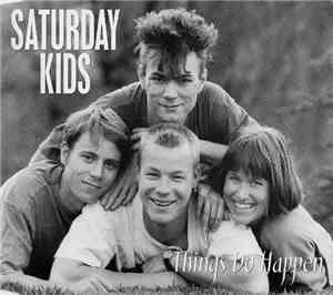 Saturday Kids - Things Do Happen