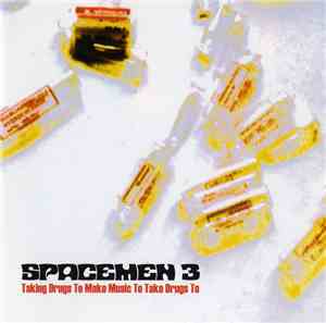Spacemen 3 - Taking Drugs To Make Music To Take Drugs To
