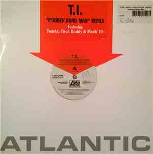 T.I. Featuring Twista, Trick Daddy & Mack 10 - Rubber Band Man Remix