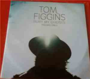 Tom Figgins - Bury My Ghosts