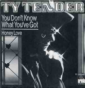 Ty Tender - You Don't Know What You've Got