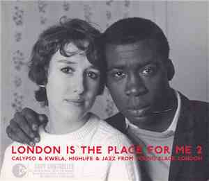 Various - London Is The Place For Me 2: Calypso & Kwela, Highlife & Jazz Fr ...