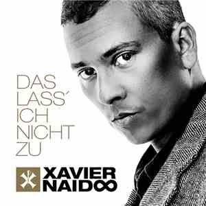 Xavier Naidoo - Das Lass Ich Nicht Zu