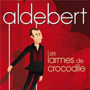 Aldebert - Les Larmes De Crocodile