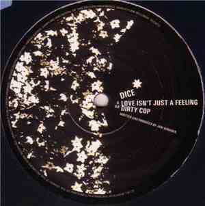 Dice - Love Isn't Just A Feeling / Dirty Cop