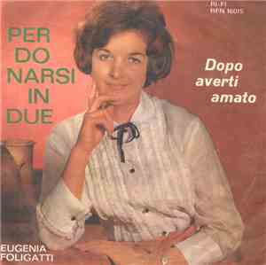 Eugenia Foligatti - Perdonarsi In Due / Dopo Averti Amato