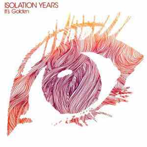 Isolation Years - It's Golden
