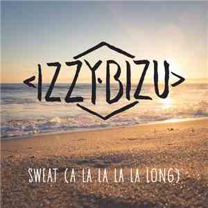 Izzy Bizu - Sweat (A La La La La Long)