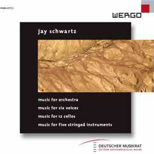 Jay Schwartz  - Music for Orchestra / Music for Six Voices / Music for 12 C ...