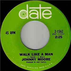 Johnny Moore  - It's Just My Way Of Loving You / Walk Like A Man