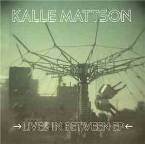 Kalle Mattson - Lives In Between EP