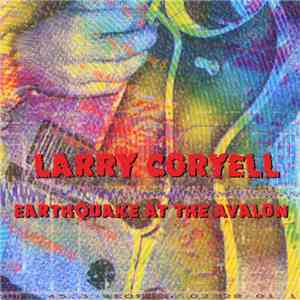 Larry Coryell - Earthquake At The Avalon