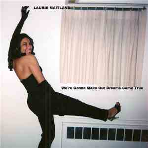 Laurie Maitland - We're Gonna Make Our Dreams Come True