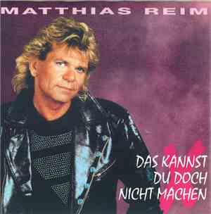 Matthias Reim - Das Kannst Du Doch Nicht Machen