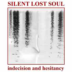 Silent Lost Soul - Indecision And Hesitancy