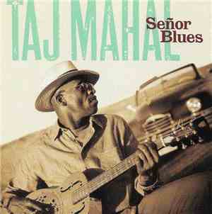 Taj Mahal - Señor Blues