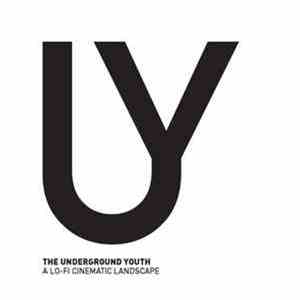 The Underground Youth - A Lo​-​fi Cinematic Landscape