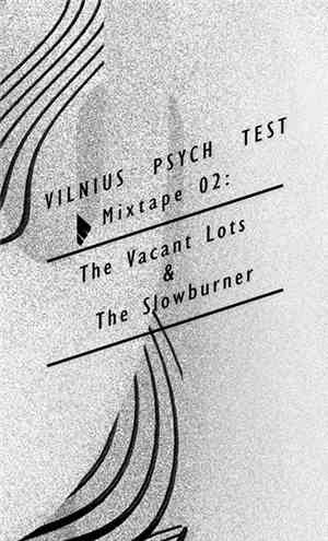 The Vacant Lots / The Slowburner - Vilnius Psych Test Mixtape 02