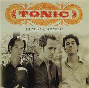 Tonic  - Head On Straight