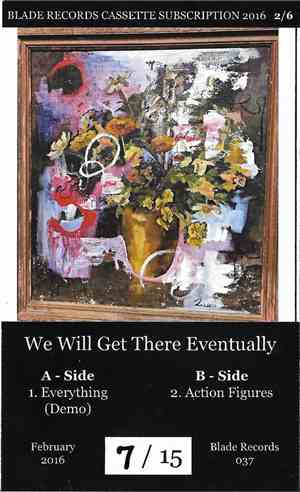 We Will Get There Eventually - Blade Records Cassette Subscrption 2016 2/6