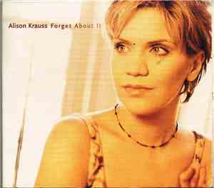 Alison Krauss - Forget About It