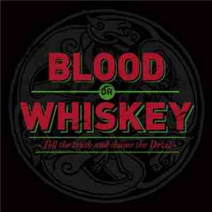 Blood Or Whiskey - Tell The Truth And Shame The Devil