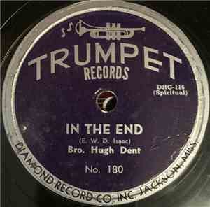 Bro. Hugh Dent - In The End / I'm Going To Live Up In Glory