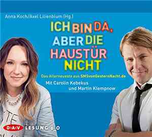 Carolin Kebekus, Martin Klempnow, Anna Koch , Axel Lilienblum  - Ich Bin Da ...