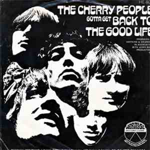 Cherry People, The - Gotta Get Back (To The Good Life) / I'm The One Who Lo ...