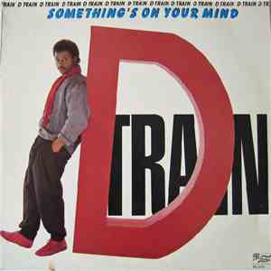 D Train - Something's On Your Mind