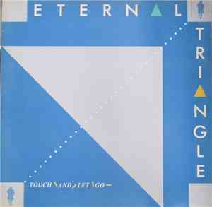 Eternal Triangle - Touch And Let Go