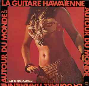 Harry Hougassian - La Guitare Hawaïenne Autour Du Monde Vol 3